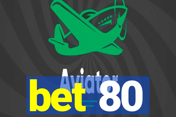 bet 80